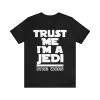 Trust Me I'm A Jedi shirt