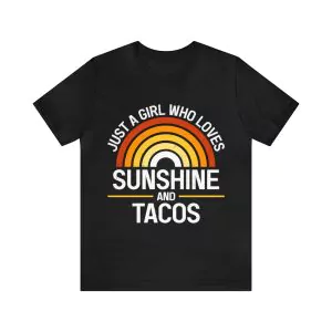 Just A Girl Who Loves Sunshine And Tacos shirt