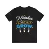 Mistakes help us grow shirt