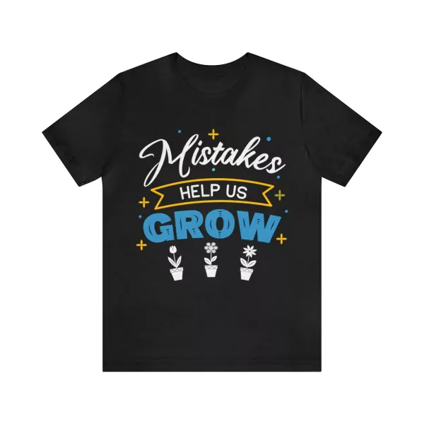 Mistakes help us grow shirt