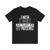 I Wish I Was As Thin As My Patience T-Shirt