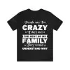 People say I'm crazy t-shirt