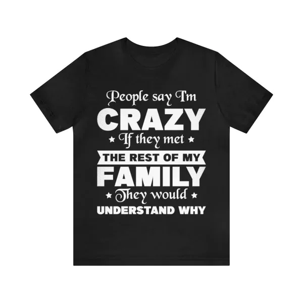 People say I'm crazy t-shirt