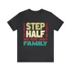 We Aren't Step We Aren't Half We're Just Family shirt