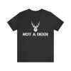 Not A Deer T- Shirt