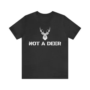 Not A Deer T- Shirt