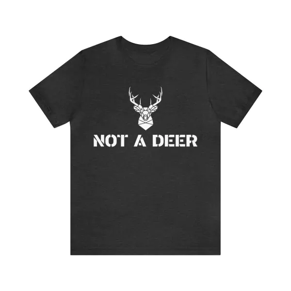 Not A Deer T- Shirt