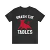 Smash The Tables Shirt