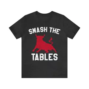 Smash The Tables Shirt