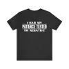 I Had My Patience Tested I'm Negative Shirt