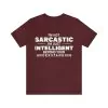 I'm not sarcastic I'm just intelligent Shirt