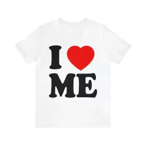 I Love Me T-shirt