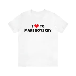 I love to make boys cry shirt