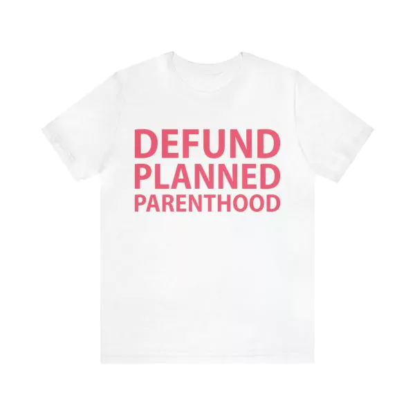 Defund planned parenthood shirt