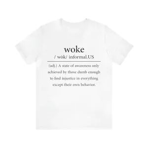 Woke A State Of Awareness Only Achieved By Those Dumb Enough Shirt