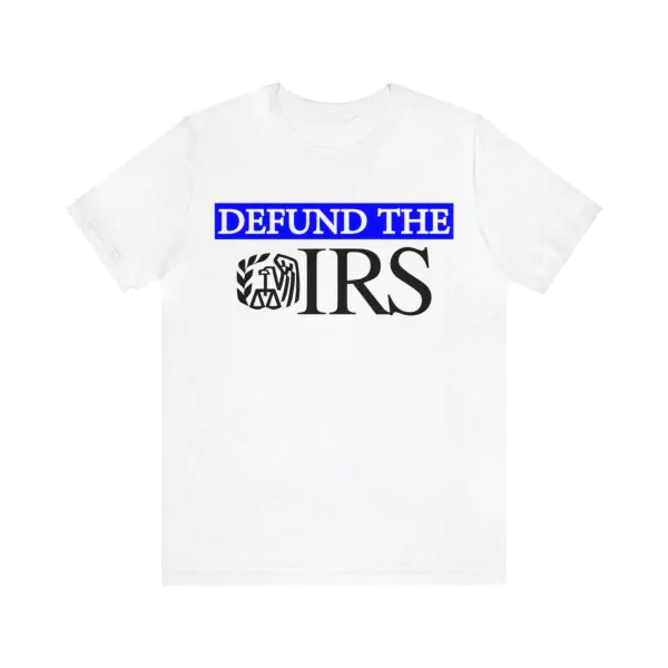 Defund the IRS shirt