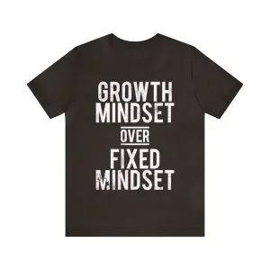 Growth Mindset Over Fixed Mindset Shirt