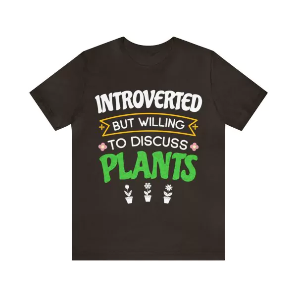 Introverted but willing to discuss plants t-shirt