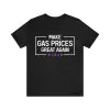 Make Gas Prices Great Again Shirt