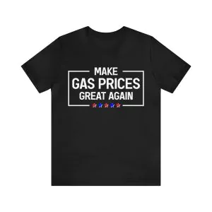 Make Gas Prices Great Again Shirt