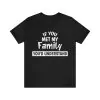 If You Met My Family You Would Understand Shirt