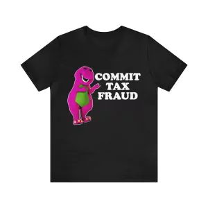 Commit Tax Fraud Shirt