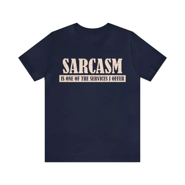 Sarcasm Is One Of The Services I Offer T-Shirt