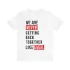 We Are Never Getting Back Together Like Ever T-Shirt