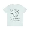 Horses Are The Seahorses Of The Land Shirt