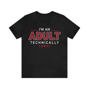 I'm an Adult Technically