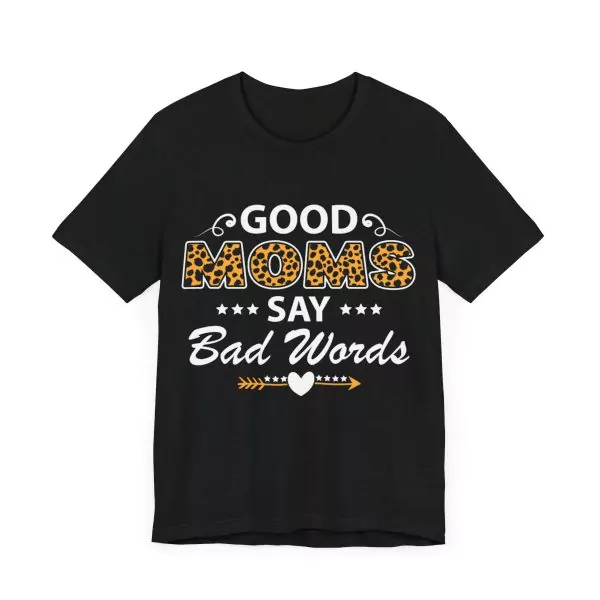 Good Moms Say Bad Words T-Shirt