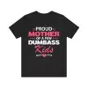 Proud Mother Of A Few Dumbass Kids Shirt