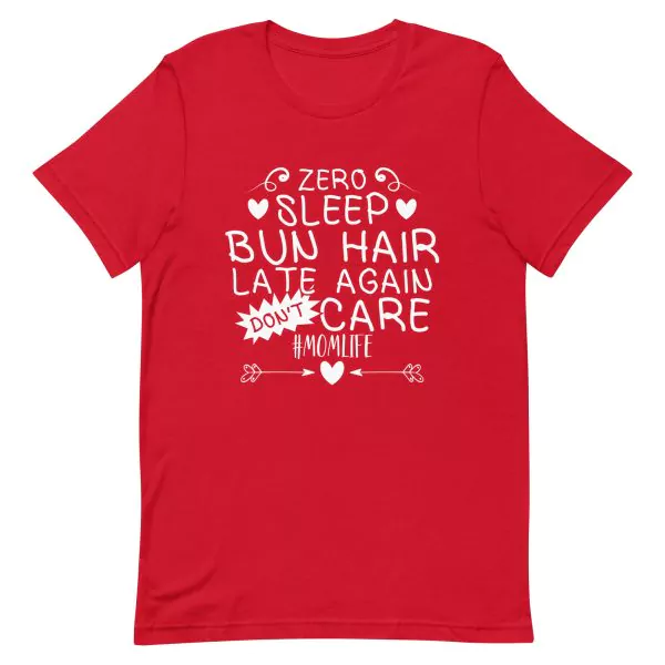 Zero Sleep Bun Hair Late Again Don't Care t-shirt