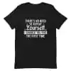 There's No Need To Repeat Yourself I Ignored You Fine T-Shirt