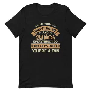 If You Don’t Like Me But Still Watch T-Shirt